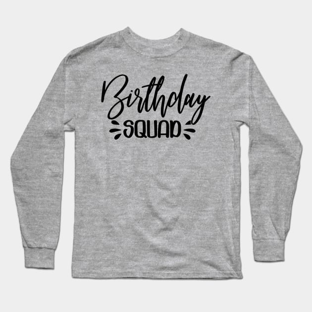 Birthday Squad Long Sleeve T-Shirt by SrboShop